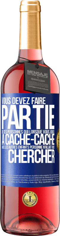 29,95 € | Vin rosé Édition ROSÉ Vous devez faire partie de ces personnes qui, lorsque vous jouiez à cache-cache avec les autres enfants, personne n'allait vous Étiquette Bleue. Étiquette personnalisable Vin jeune Récolte 2025 Tempranillo