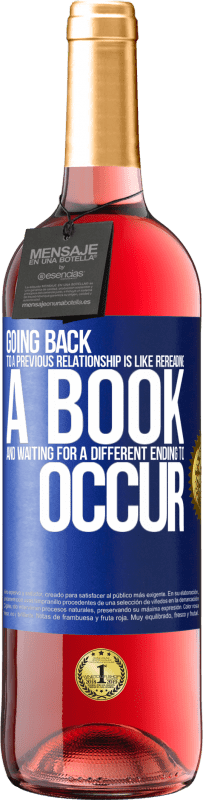 «Going back to a previous relationship is like rereading a book and waiting for a different ending to occur» ROSÉ Edition