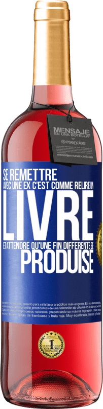 Envoi gratuit | Vin rosé Édition ROSÉ Se remettre avec une ex, c'est comme relire un livre et attendre qu'une fin différente se produise Étiquette Bleue. Étiquette personnalisable Vin jeune Récolte 2023 Tempranillo