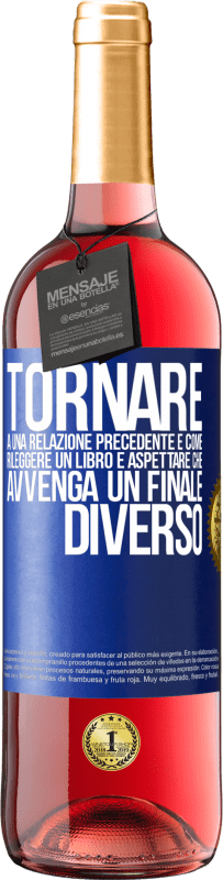 29,95 € Spedizione Gratuita | Vino rosato Edizione ROSÉ Tornare a una relazione precedente è come rileggere un libro e aspettare che avvenga un finale diverso Etichetta Blu. Etichetta personalizzabile Vino giovane Raccogliere 2023 Tempranillo