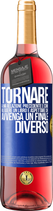 29,95 € | Vino rosato Edizione ROSÉ Tornare a una relazione precedente è come rileggere un libro e aspettare che avvenga un finale diverso Etichetta Blu. Etichetta personalizzabile Vino giovane Raccogliere 2025 Tempranillo