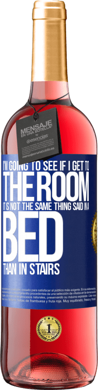 «I'm going to see if I get to the room. It is not the same thing said in a bed than in stairs» ROSÉ Edition