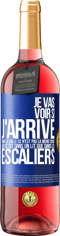 «Je vais voir si j'arrive dans la salle. Ce n'est pas la même chose qui se dit dans un lit que dans les escaliers» Édition ROSÉ