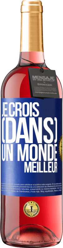 «Je crois (DANS) un monde meilleur» Édition ROSÉ