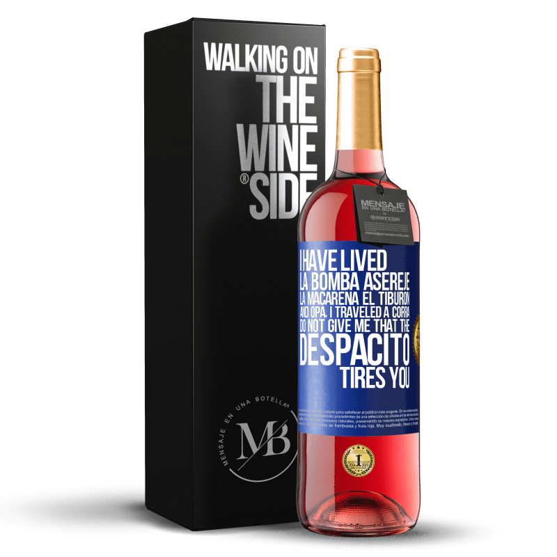 29,95 € Free Shipping | Rosé Wine ROSÉ Edition I have lived La bomba, Aserejé, La Macarena, El Tiburon and Opá, I traveled a corrá. Do not give me that the Despacito tires Blue Label. Customizable label Young wine Harvest 2023 Tempranillo