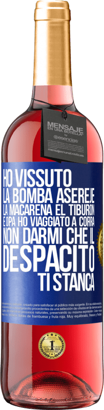 29,95 € | Vino rosato Edizione ROSÉ Ho vissuto La bomba, Aserejé, La Macarena, El Tiburon e Opá, ho viaggiato a corrá. Non darmi che il Despacito ti stanca Etichetta Blu. Etichetta personalizzabile Vino giovane Raccogliere 2025 Tempranillo