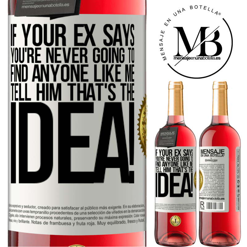 29,95 € Free Shipping | Rosé Wine ROSÉ Edition If your ex says you're never going to find anyone like me tell him that's the idea! White Label. Customizable label Young wine Harvest 2024 Tempranillo