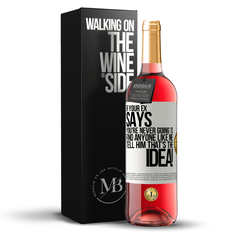 29,95 € Free Shipping | Rosé Wine ROSÉ Edition If your ex says you're never going to find anyone like me tell him that's the idea! White Label. Customizable label Young wine Harvest 2024 Tempranillo