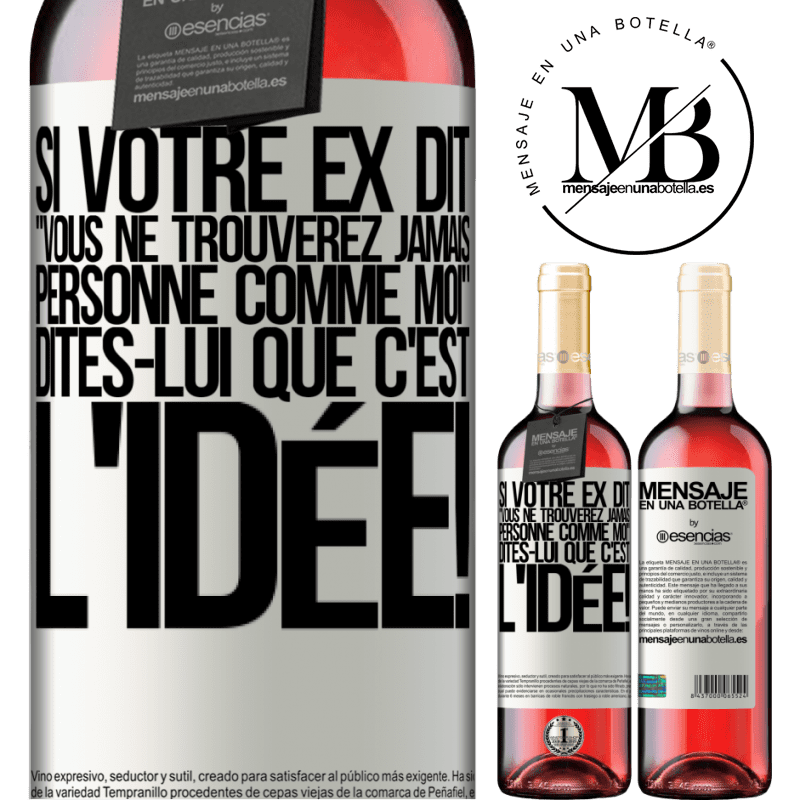 «Si ton ex te dit que tu ne trouveras jamais personne comme elle, dis-lui: "Heuresement!"» Édition ROSÉ