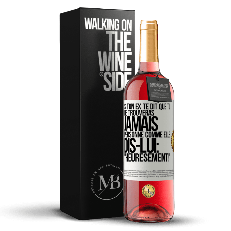 29,95 € Envoi gratuit | Vin rosé Édition ROSÉ Si ton ex te dit que tu ne trouveras jamais personne comme elle, dis-lui: "Heuresement!" Étiquette Blanche. Étiquette personnalisable Vin jeune Récolte 2024 Tempranillo