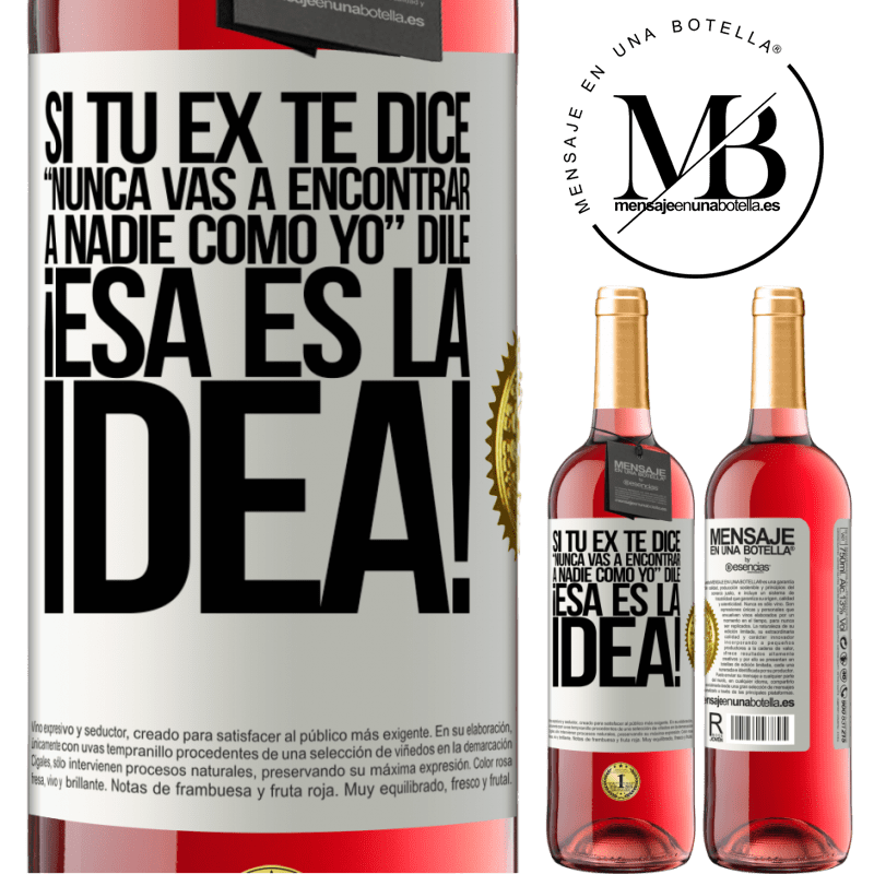 29,95 € Envío gratis | Vino Rosado Edición ROSÉ Si tu ex te dice nunca vas a encontrar a nadie como yo dile ¡esa es la idea! Etiqueta Blanca. Etiqueta personalizable Vino joven Cosecha 2024 Tempranillo