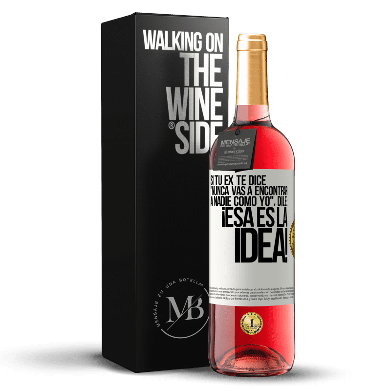 29,95 € Envío gratis | Vino Rosado Edición ROSÉ Si tu ex te dice nunca vas a encontrar a nadie como yo dile ¡esa es la idea! Etiqueta Blanca. Etiqueta personalizable Vino joven Cosecha 2024 Tempranillo