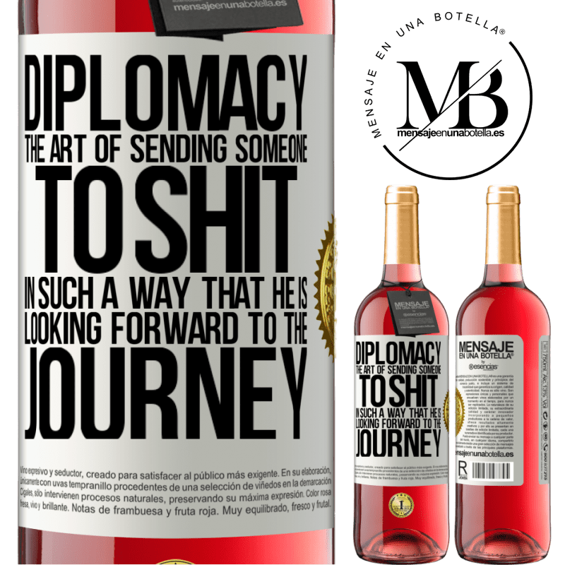 29,95 € Free Shipping | Rosé Wine ROSÉ Edition Diplomacy. The art of sending someone to shit in such a way that he is looking forward to the journey White Label. Customizable label Young wine Harvest 2022 Tempranillo
