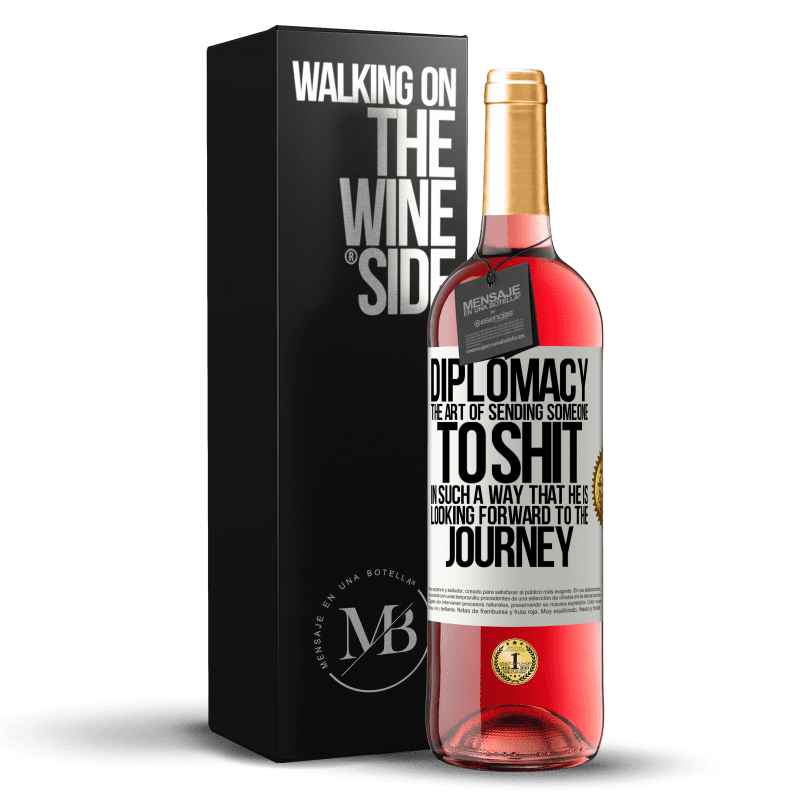 24,95 € Free Shipping | Rosé Wine ROSÉ Edition Diplomacy. The art of sending someone to shit in such a way that he is looking forward to the journey White Label. Customizable label Young wine Harvest 2021 Tempranillo