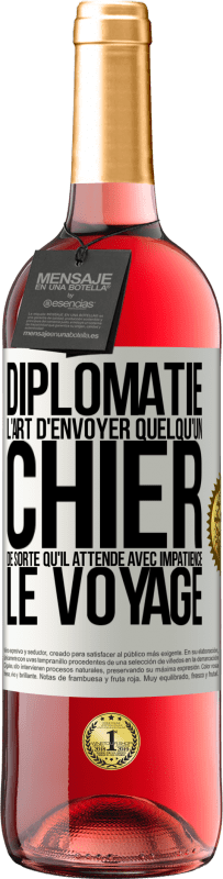 29,95 € | Vin rosé Édition ROSÉ Diplomatie. L'art d'envoyer quelqu'un chier de sorte qu'il attende avec impatience le voyage Étiquette Blanche. Étiquette personnalisable Vin jeune Récolte 2025 Tempranillo
