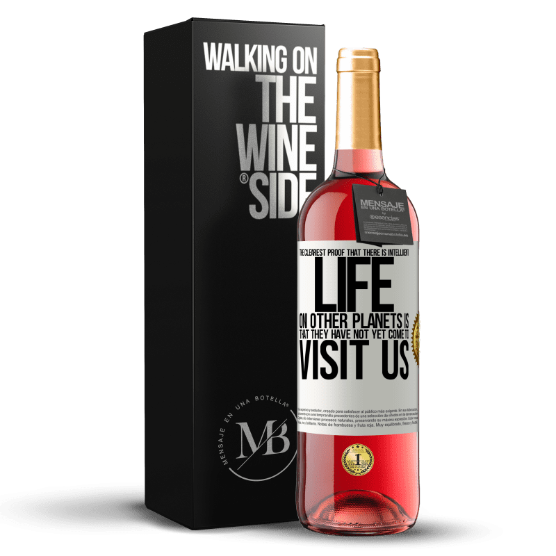 29,95 € Free Shipping | Rosé Wine ROSÉ Edition The clearest proof that there is intelligent life on other planets is that they have not yet come to visit us White Label. Customizable label Young wine Harvest 2024 Tempranillo