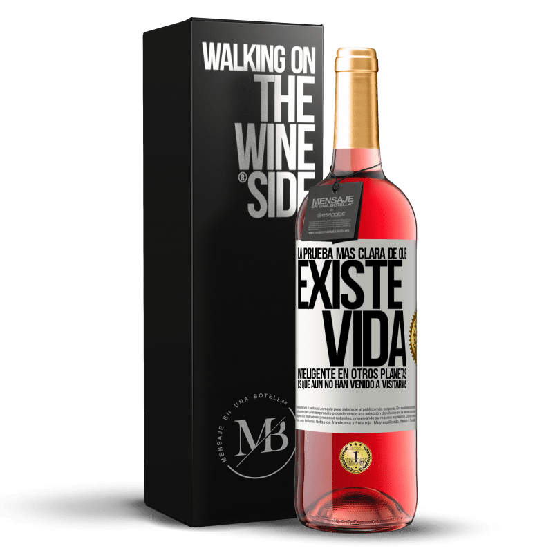 29,95 € Envío gratis | Vino Rosado Edición ROSÉ La prueba más clara de que existe vida inteligente en otros planetas es que aún no han venido a visitarnos Etiqueta Blanca. Etiqueta personalizable Vino joven Cosecha 2024 Tempranillo