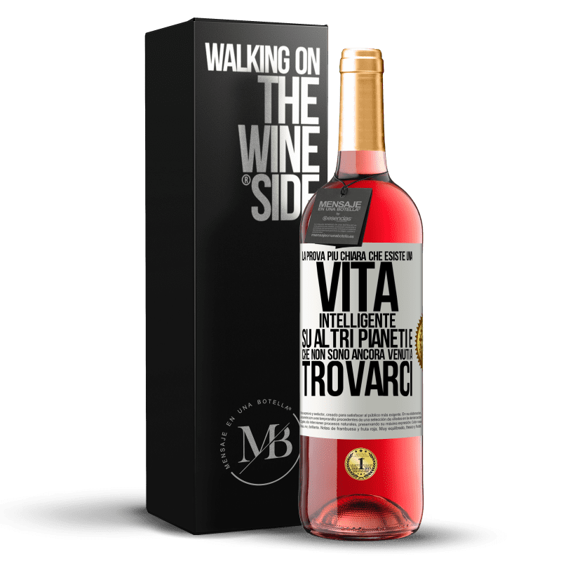 29,95 € Spedizione Gratuita | Vino rosato Edizione ROSÉ La prova più chiara che esiste una vita intelligente su altri pianeti è che non sono ancora venuti a trovarci Etichetta Bianca. Etichetta personalizzabile Vino giovane Raccogliere 2024 Tempranillo