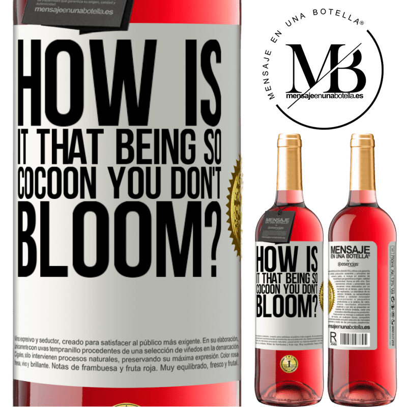 29,95 € Free Shipping | Rosé Wine ROSÉ Edition how is it that being so cocoon you don't bloom? White Label. Customizable label Young wine Harvest 2021 Tempranillo