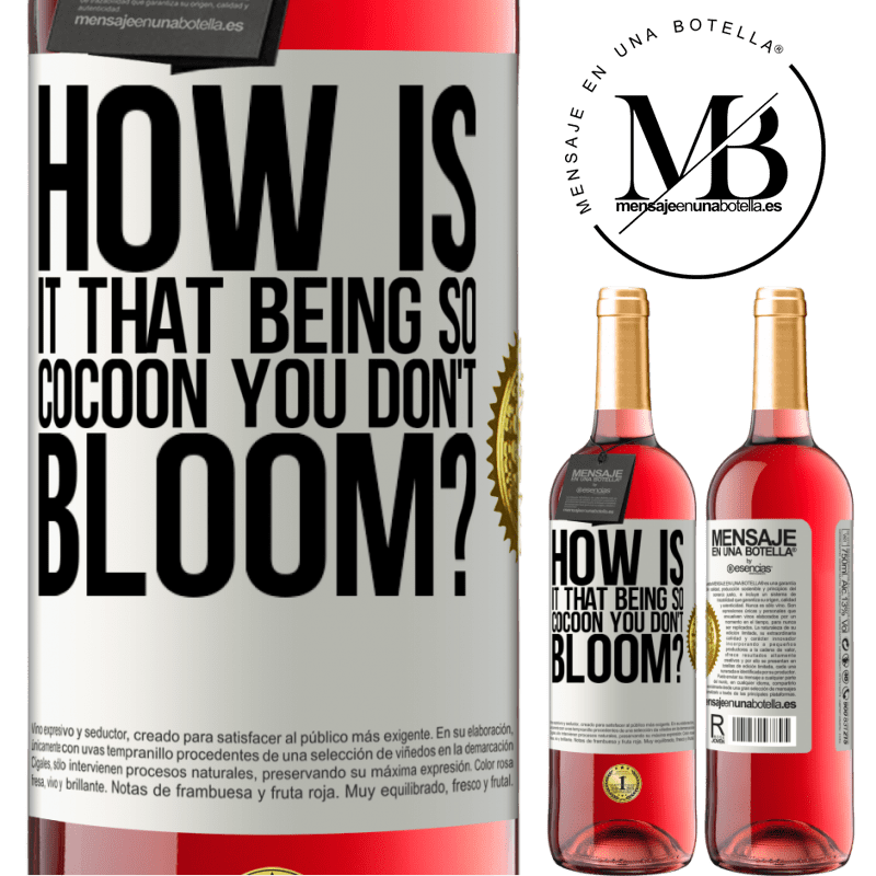 29,95 € Free Shipping | Rosé Wine ROSÉ Edition how is it that being so cocoon you don't bloom? White Label. Customizable label Young wine Harvest 2022 Tempranillo