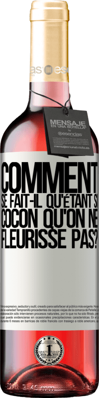 29,95 € | Vin rosé Édition ROSÉ comment se fait-il qu'étant si cocon qu'on ne fleurisse pas? Étiquette Blanche. Étiquette personnalisable Vin jeune Récolte 2024 Tempranillo