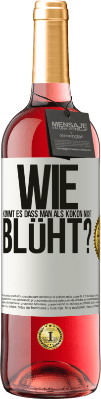 29,95 € | Roséwein ROSÉ Ausgabe wie kommt es, dass man als Kokon nicht blüht? Weißes Etikett. Anpassbares Etikett Junger Wein Ernte 2024 Tempranillo