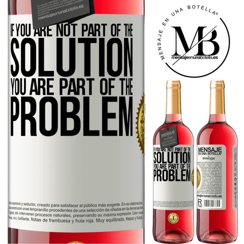 29,95 € Free Shipping | Rosé Wine ROSÉ Edition If you are not part of the solution ... you are part of the problem White Label. Customizable label Young wine Harvest 2022 Tempranillo