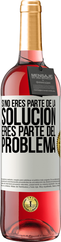 «Si no eres parte de la solución...eres parte del problema» Edición ROSÉ