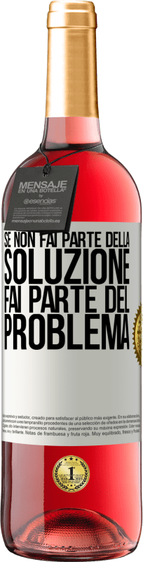 Spedizione Gratuita | Vino rosato Edizione ROSÉ Se non fai parte della soluzione ... fai parte del problema Etichetta Bianca. Etichetta personalizzabile Vino giovane Raccogliere 2023 Tempranillo