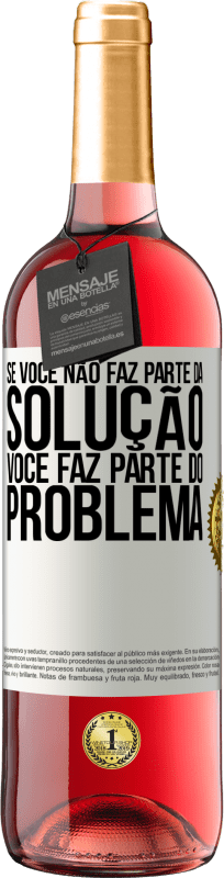 29,95 € Envio grátis | Vinho rosé Edição ROSÉ Se você não faz parte da solução ... você faz parte do problema Etiqueta Branca. Etiqueta personalizável Vinho jovem Colheita 2025 Tempranillo