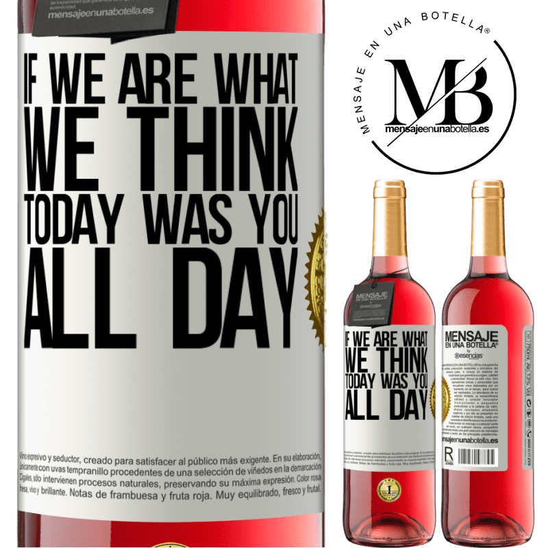 24,95 € Free Shipping | Rosé Wine ROSÉ Edition If we are what we think, today was you all day White Label. Customizable label Young wine Harvest 2021 Tempranillo