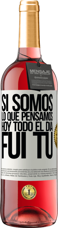 29,95 € | Vino Rosado Edición ROSÉ Si somos lo que pensamos, hoy todo el día fui tú Etiqueta Blanca. Etiqueta personalizable Vino joven Cosecha 2024 Tempranillo