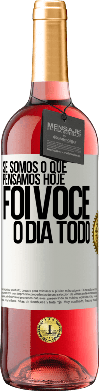 29,95 € | Vinho rosé Edição ROSÉ Se somos o que pensamos, hoje foi você o dia todo Etiqueta Branca. Etiqueta personalizável Vinho jovem Colheita 2024 Tempranillo