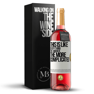 «This is like everything, the harder, the more complicated» ROSÉ Edition