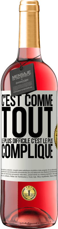 29,95 € Envoi gratuit | Vin rosé Édition ROSÉ C'est comme tout, le plus difficile c'est le plus compliqué Étiquette Blanche. Étiquette personnalisable Vin jeune Récolte 2025 Tempranillo