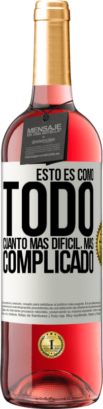 29,95 € | Vino Rosado Edición ROSÉ Esto es como todo, cuanto más difícil, más complicado Etiqueta Blanca. Etiqueta personalizable Vino joven Cosecha 2024 Tempranillo