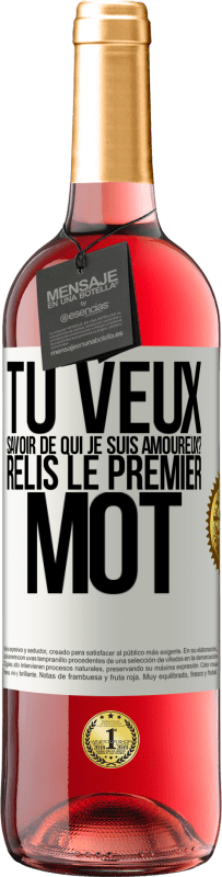 29,95 € | Vin rosé Édition ROSÉ Tu veux savoir de qui je suis amoureux? Relis le premier mot Étiquette Blanche. Étiquette personnalisable Vin jeune Récolte 2024 Tempranillo