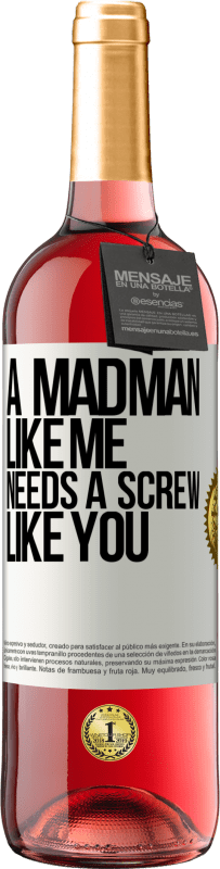 29,95 € Free Shipping | Rosé Wine ROSÉ Edition A madman like me needs a screw like you White Label. Customizable label Young wine Harvest 2023 Tempranillo