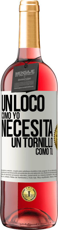 29,95 € Envío gratis | Vino Rosado Edición ROSÉ Un loco como yo necesita un tornillo como tú Etiqueta Blanca. Etiqueta personalizable Vino joven Cosecha 2025 Tempranillo
