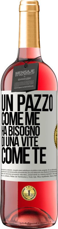 29,95 € Spedizione Gratuita | Vino rosato Edizione ROSÉ Un pazzo come me ha bisogno di una vite come te Etichetta Bianca. Etichetta personalizzabile Vino giovane Raccogliere 2023 Tempranillo