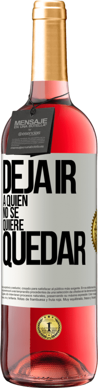 «Deja ir a quien no se quiere quedar» Edición ROSÉ