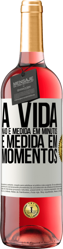 29,95 € | Vinho rosé Edição ROSÉ A vida não é medida em minutos, é medida em momentos Etiqueta Branca. Etiqueta personalizável Vinho jovem Colheita 2024 Tempranillo