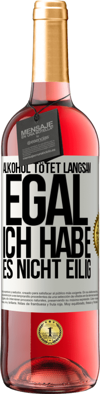 29,95 € | Roséwein ROSÉ Ausgabe Alkohol tötet langsam. Egal, ich habe es nicht eilig Weißes Etikett. Anpassbares Etikett Junger Wein Ernte 2024 Tempranillo