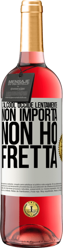 29,95 € Spedizione Gratuita | Vino rosato Edizione ROSÉ L'alcool uccide lentamente ... Non importa, non ho fretta Etichetta Bianca. Etichetta personalizzabile Vino giovane Raccogliere 2025 Tempranillo