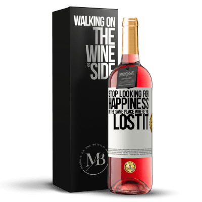 «Stop looking for happiness in the same place where you lost it» ROSÉ Edition