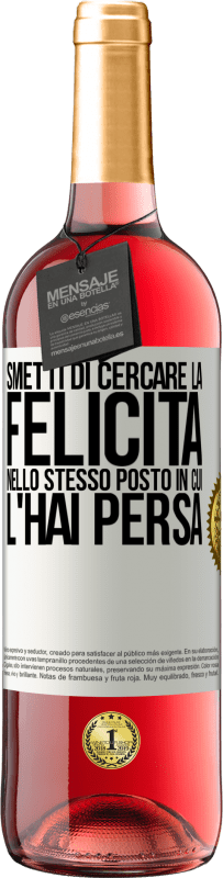 29,95 € Spedizione Gratuita | Vino rosato Edizione ROSÉ Smetti di cercare la felicità nello stesso posto in cui l'hai persa Etichetta Bianca. Etichetta personalizzabile Vino giovane Raccogliere 2023 Tempranillo