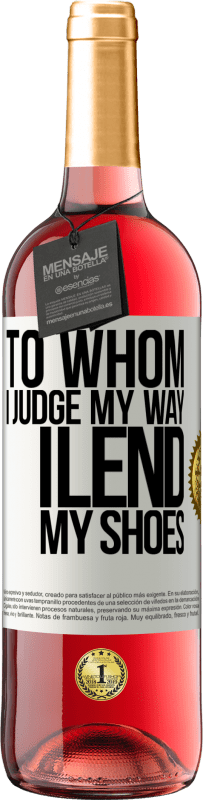 29,95 € 送料無料 | ロゼワイン ROSÉエディション 私のやり方を判断する人に、私は靴を貸します ホワイトラベル. カスタマイズ可能なラベル 若いワイン 収穫 2025 Tempranillo