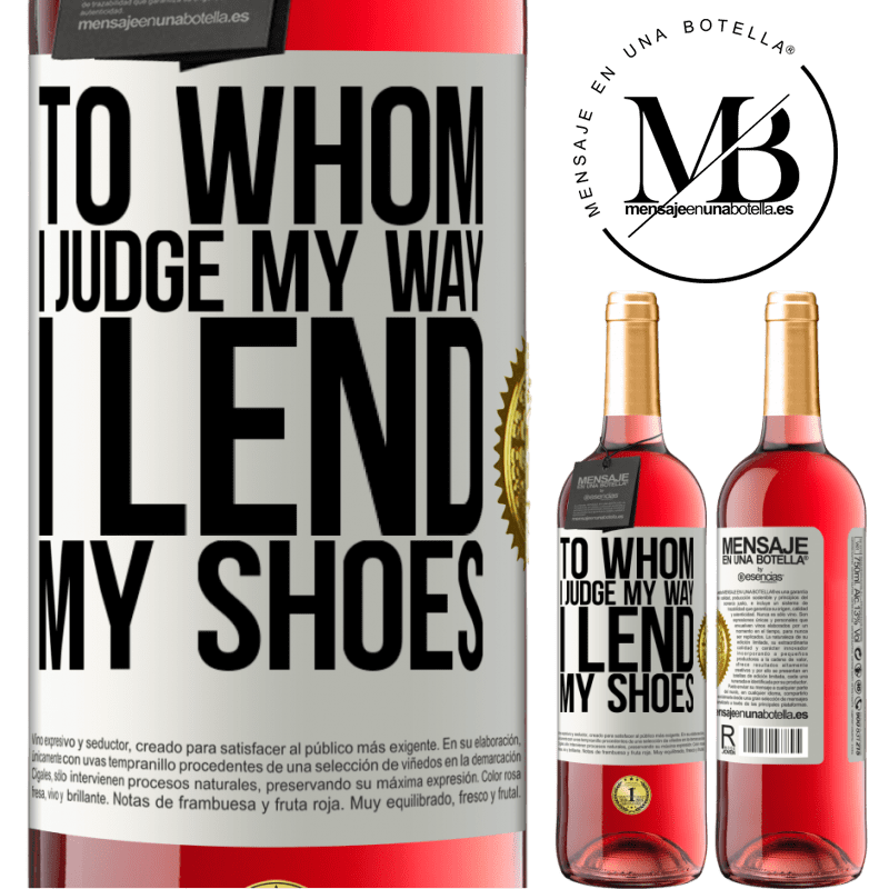 29,95 € Free Shipping | Rosé Wine ROSÉ Edition To whom I judge my way, I lend my shoes White Label. Customizable label Young wine Harvest 2021 Tempranillo