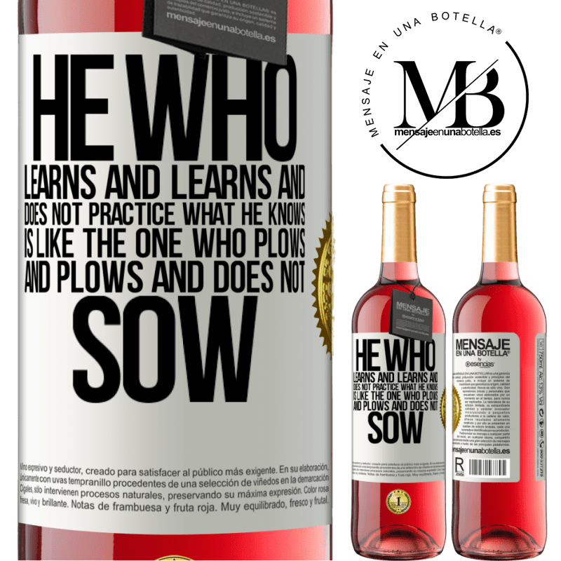 29,95 € Free Shipping | Rosé Wine ROSÉ Edition He who learns and learns and does not practice what he knows is like the one who plows and plows and does not sow White Label. Customizable label Young wine Harvest 2021 Tempranillo