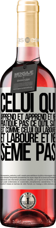 29,95 € | Vin rosé Édition ROSÉ Celui qui apprend et apprend et ne pratique pas ce qu'il sait est comme celui qui laboure et laboure et ne sème pas Étiquette Blanche. Étiquette personnalisable Vin jeune Récolte 2024 Tempranillo